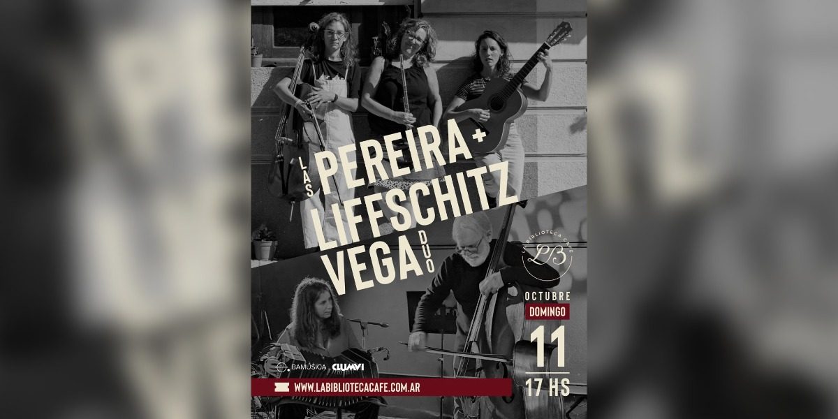 Las Pereira + Liffschitz-Vega dúo