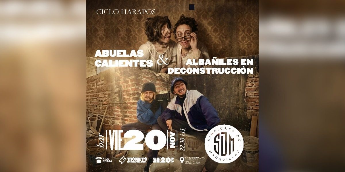 Ciclo Harapos / Abuelas Calientes & Albañiles en deconstrucción